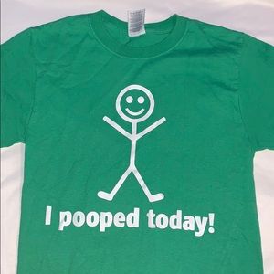 I Pooped Today! T-shirt.